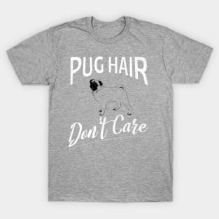 Pug Hair Don't Care Design for Dog Lovers T-Shirt